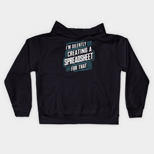 I'm Silently Creating a spreadsheet For That   |  Accountant Kids Hoodie